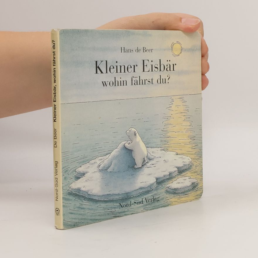 Hans de Beer Kleiner Eisbär wohin fährst du?