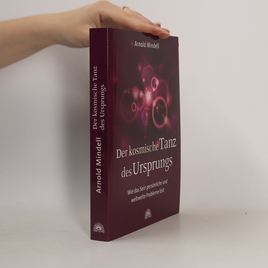 Arnold Mindell Der kosmische Tanz des Ursprungs