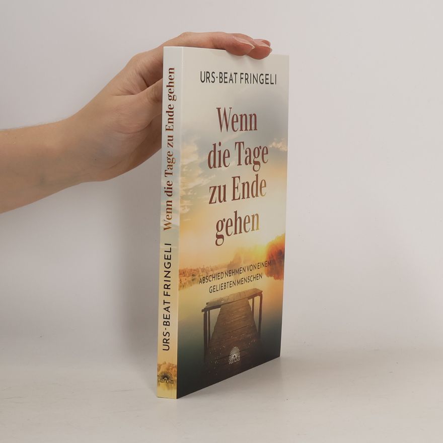 Urs-Beat Fringeli Wenn die Tage zu Ende gehen