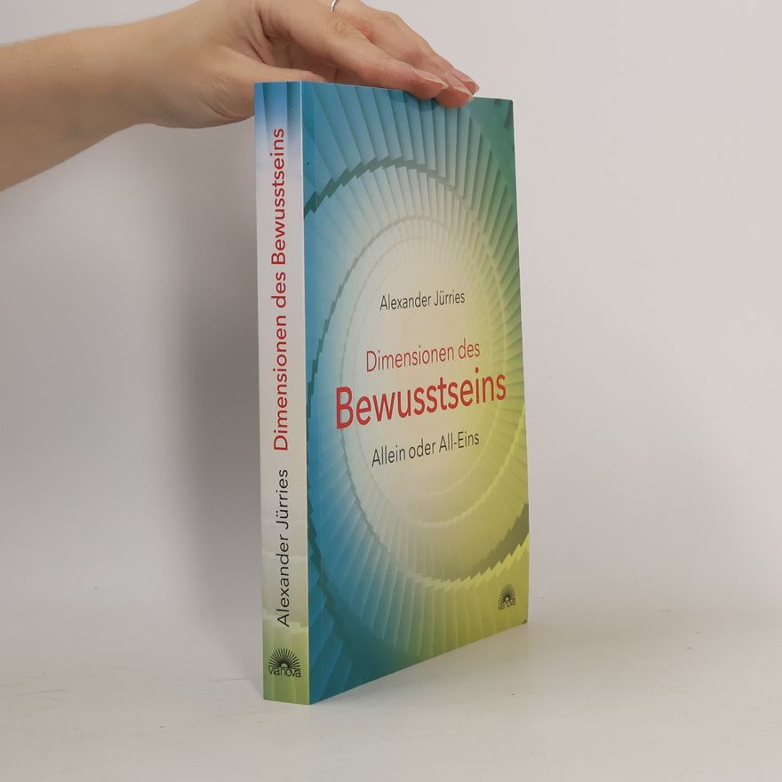 Alexander Jürries Dimensionen des Bewusstseins