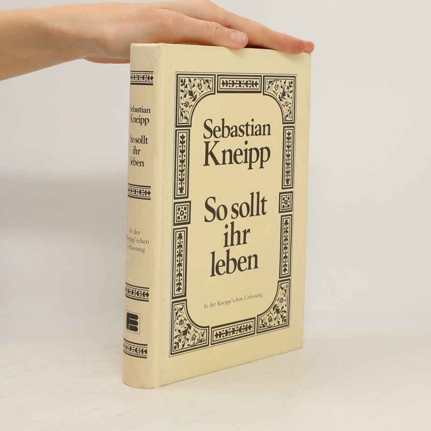 Sebastian Kneipp So sollt ihr leben