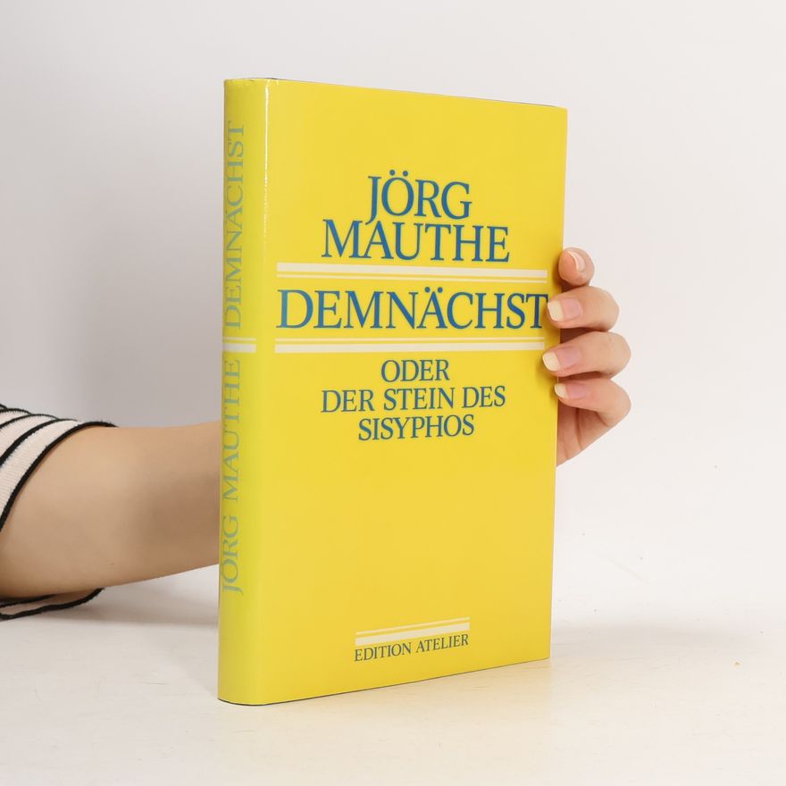 Jörg Mauthe Demnächst Oder der Stein des Sisyphos