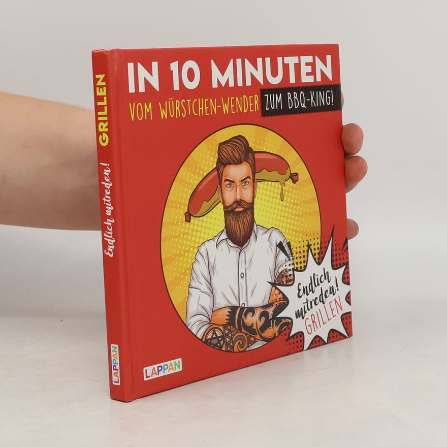 Autorenkollektiv In 10 Minuten vom Würstchen-Wender zum BBQ-King