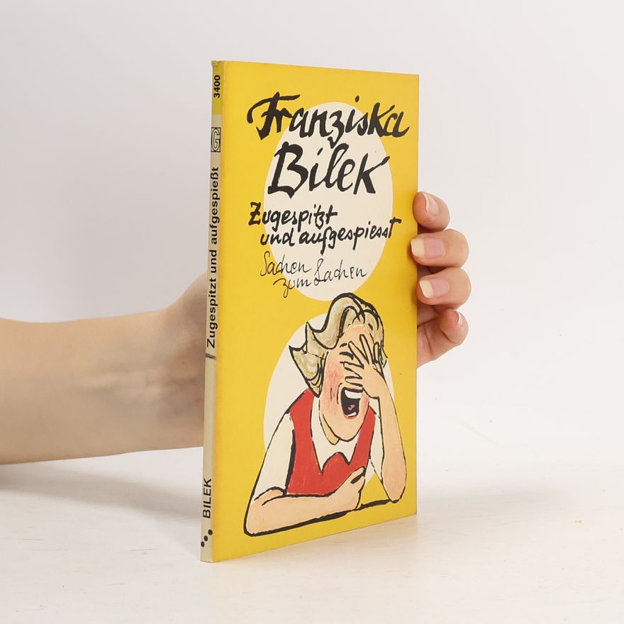 Franziska Bilek Zugespitzt und aufgespießt