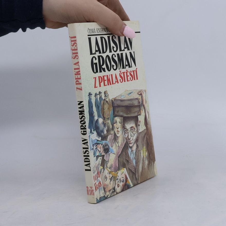 Ladislav Grosman Z pekla štěstí