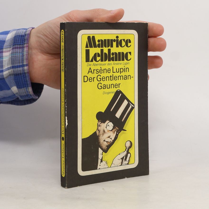 Maurice Leblanc Arsène Lupin, der Gentleman-Gauner
