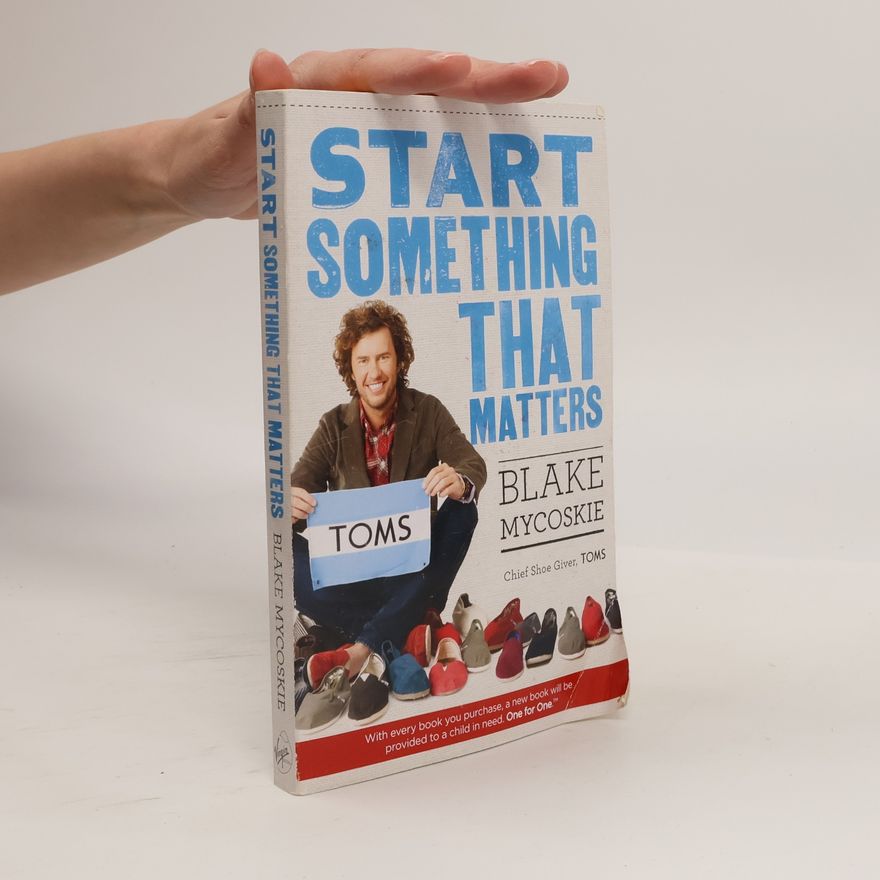 Blake Mycoskie Start Something That Matters