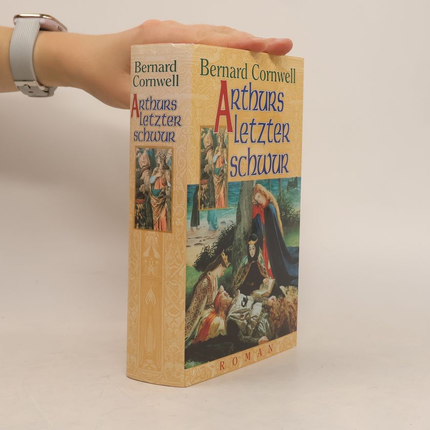 Bernard Cornwell Arthurs letzter Schwur