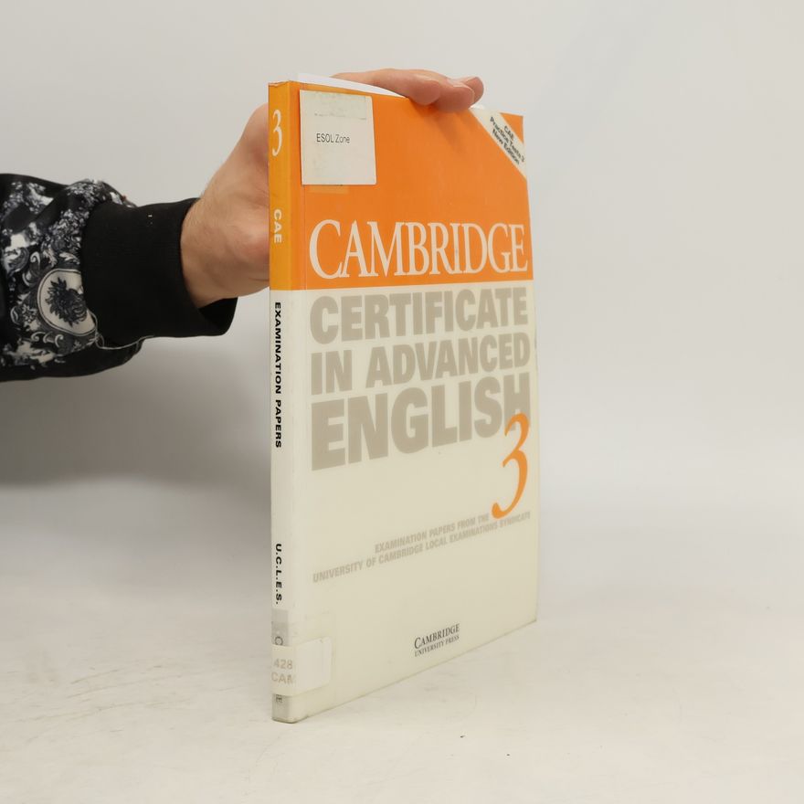 University of Cambridge Local Examinations Syndicate CAE Practice Tests - 3: Cambridge Certificate In Advanced English 3 Student's Book