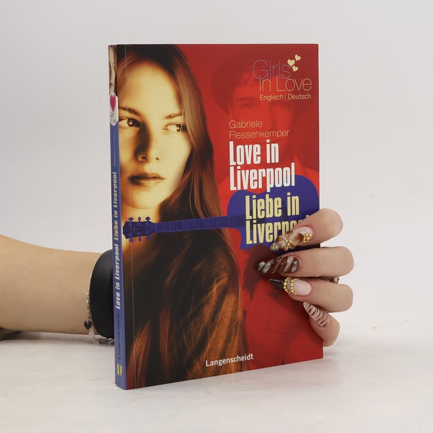 Gabriele Flessenkemper Girls in Love: Love in Liverpool - Liebe in Liverpool