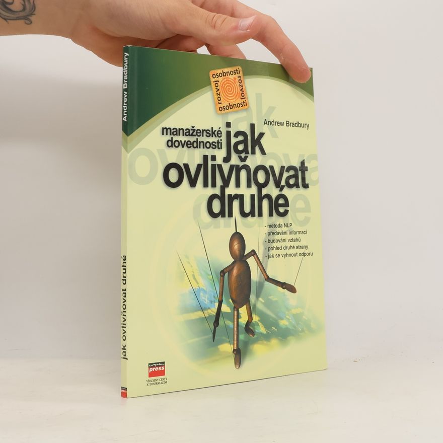 Andrew Bradbury Manažerské dovednosti jak ovlivňovat druhé
