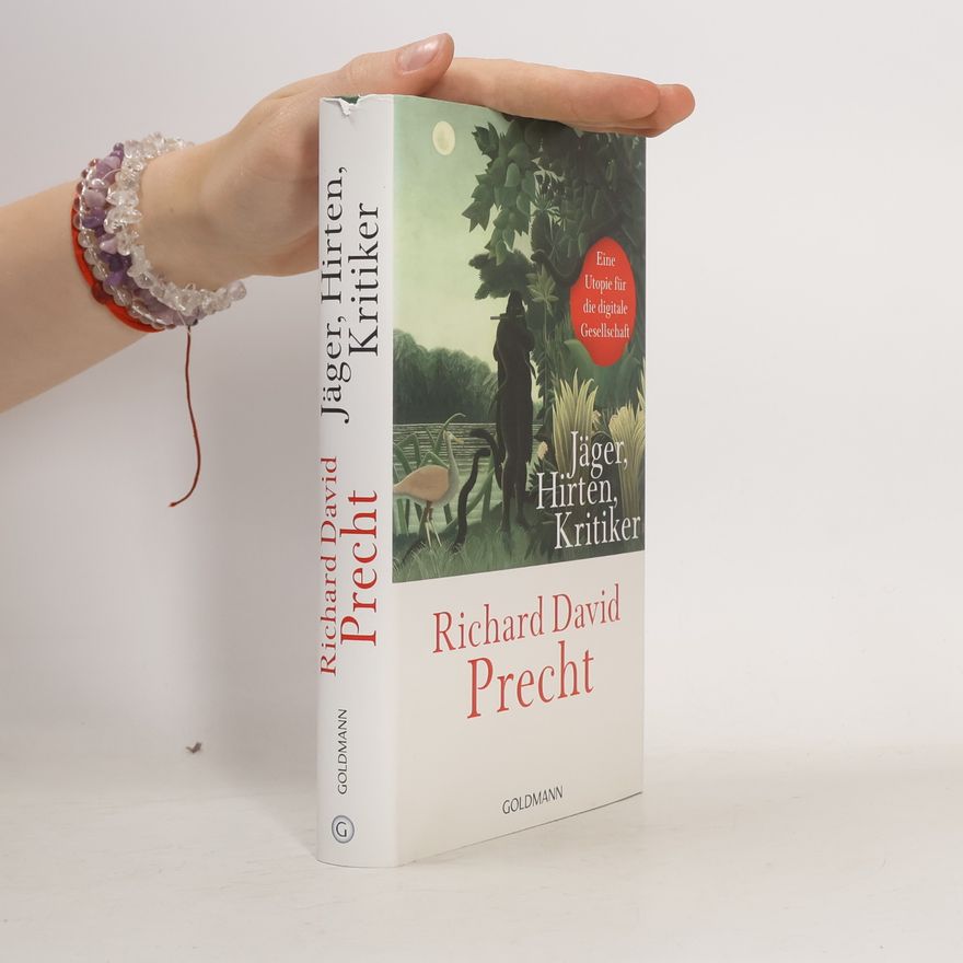 Richard David Precht Jäger, Hirten, Kritiker