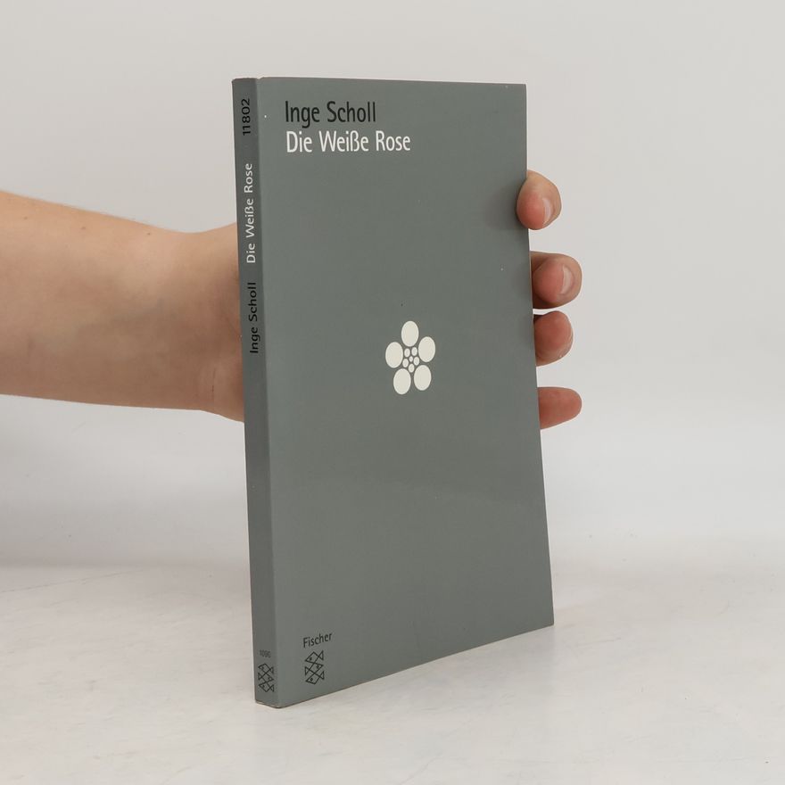 Inge Aicher-Scholl Die Weisse Rose