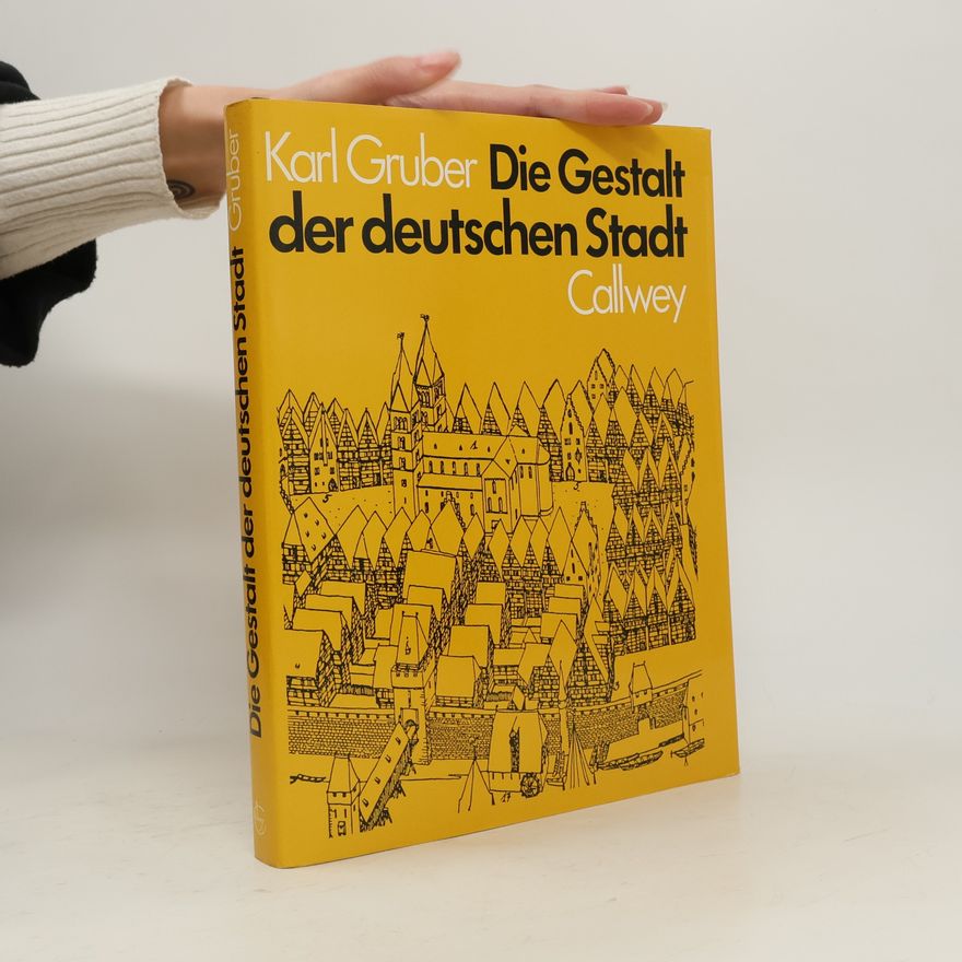 Karl Gruber Die Gestalt der deutschen Stadt