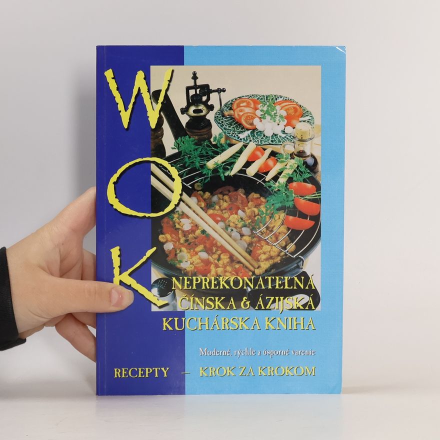 Autorenkollektiv Wok. Neprekonateľná čínska & ázijská kuchárska kniha