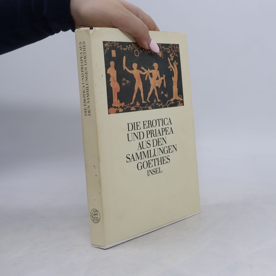 Gerhard Femmel Die Erotica und Priapea aus den Sammlungen Goethes