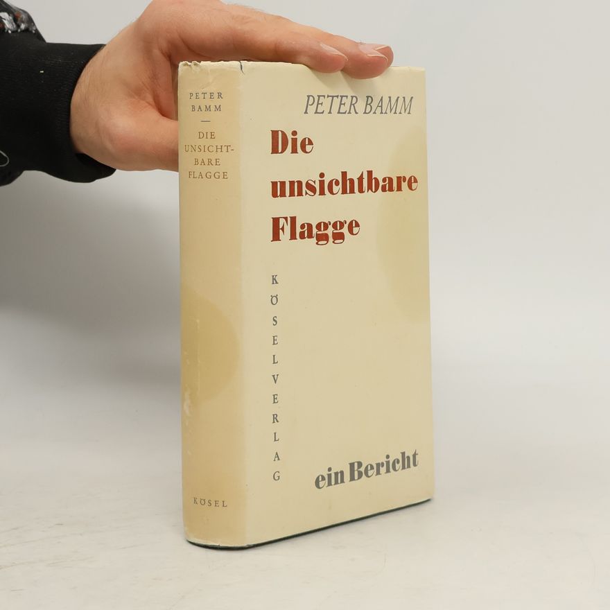 Peter Bamm Die unsichtbare Flagge