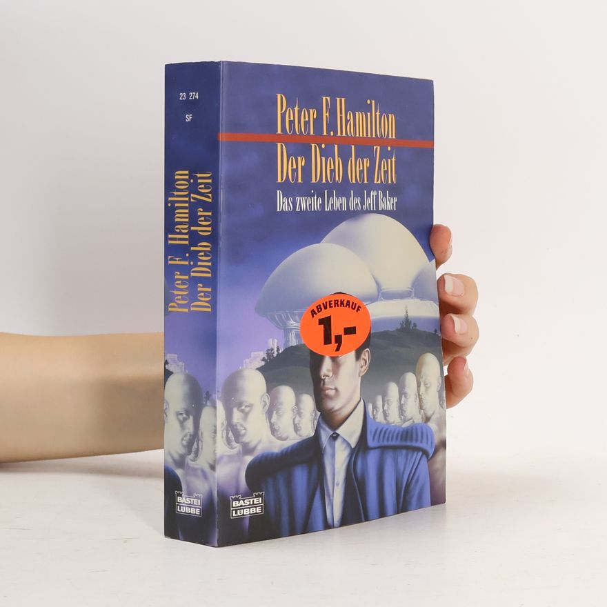 Peter F. Hamilton Der Dieb der Zeit : das zweite Leben des Jeff Baker