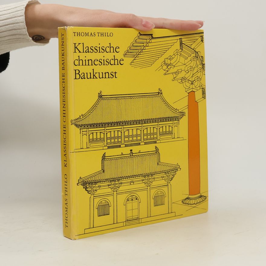 Thomas Thilo Klassische chinesische Baukunst