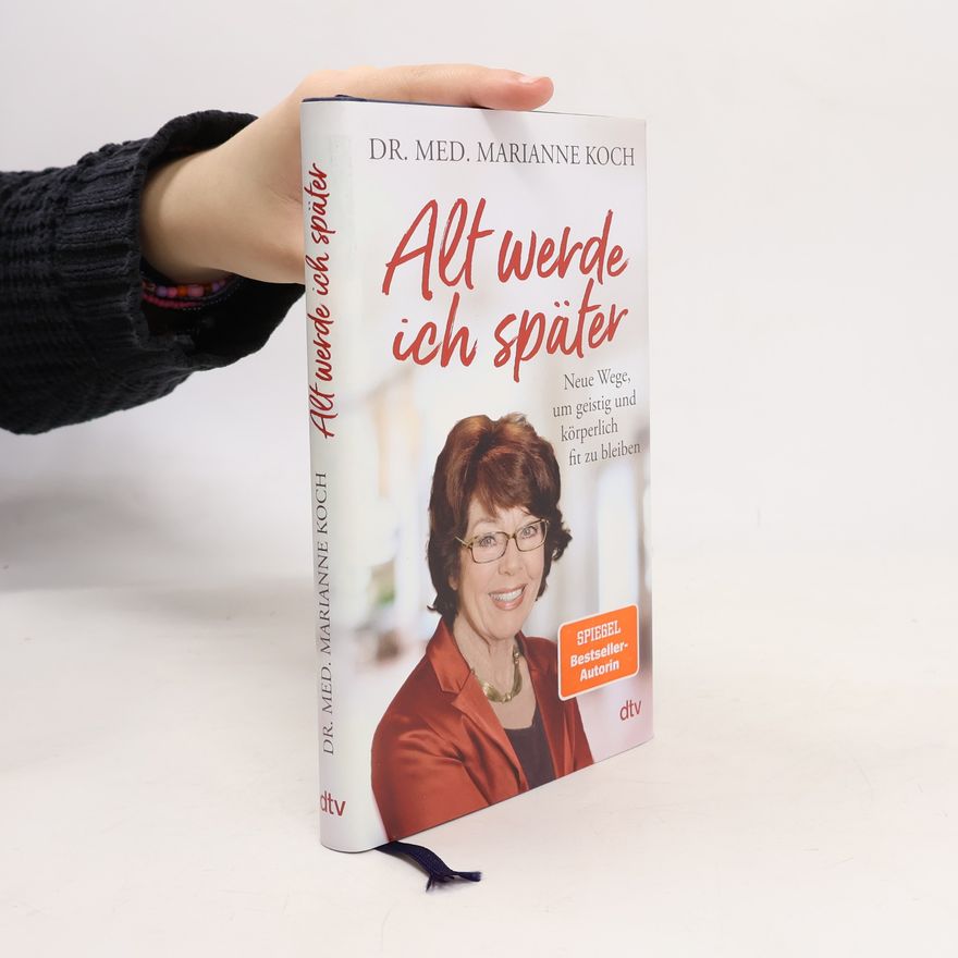 Marianne Koch Alt werde ich später