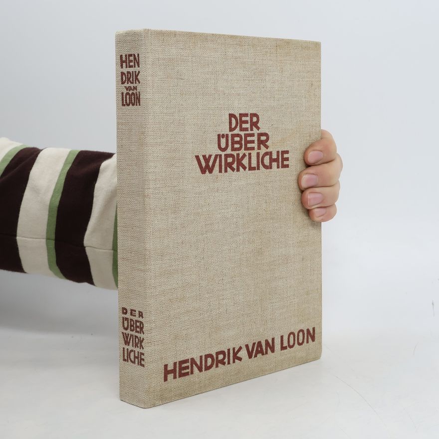 Hendrik Willem van Loon Der Überwirkliche