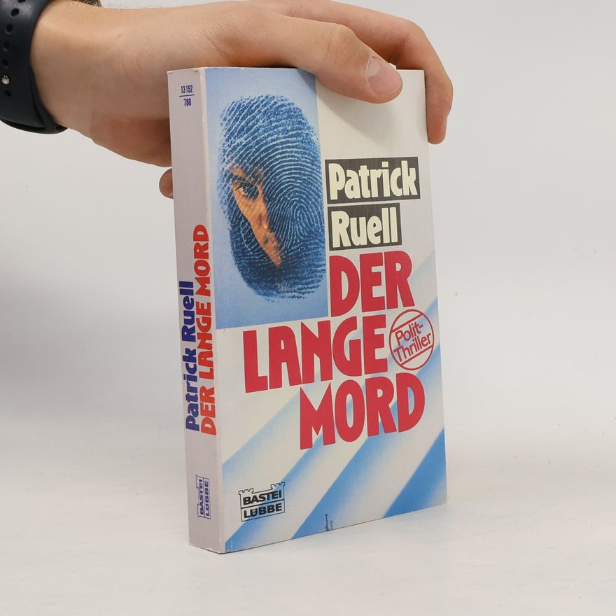Patrick Ruell Der lange Mord. Polit-Thriller