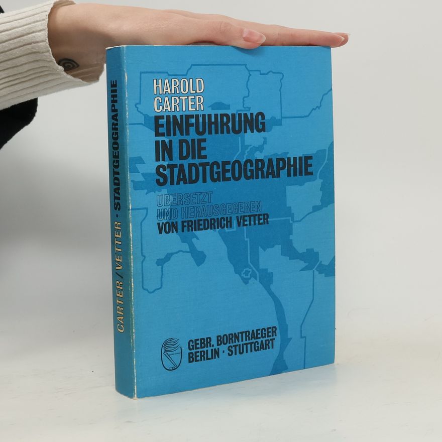 Friedrich Vetter Einführung in die Stadtgeographie: Übers., hrsg. u. eingel. v. Friedrich Vetter