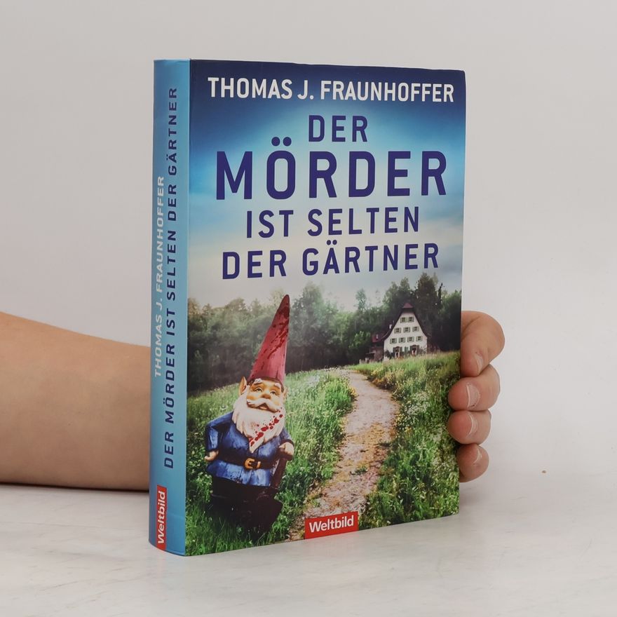 Thomas J Fraunhoffer Der Mörder ist selten der Gärtner