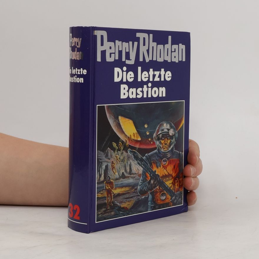 Perry Rhodan Perry Rhodan. Die letzte Bastion