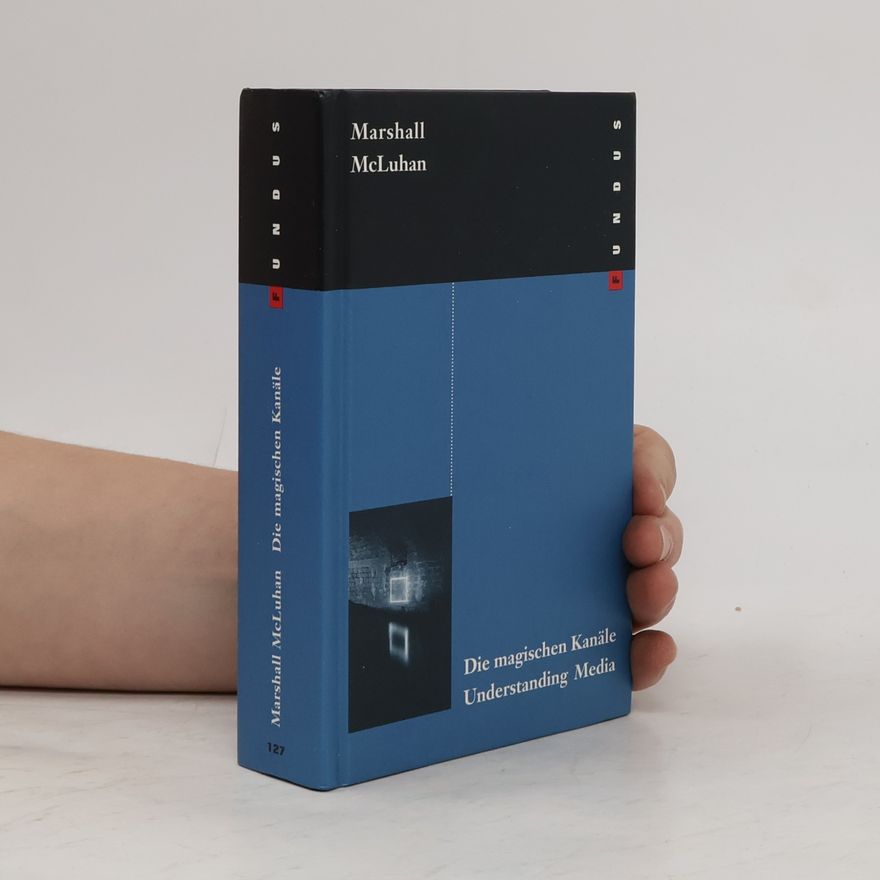 Marshall McLuhan Die magischen Kanäle