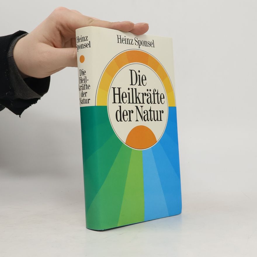 Heinz Sponsel Die Heilkräfte der Natur
