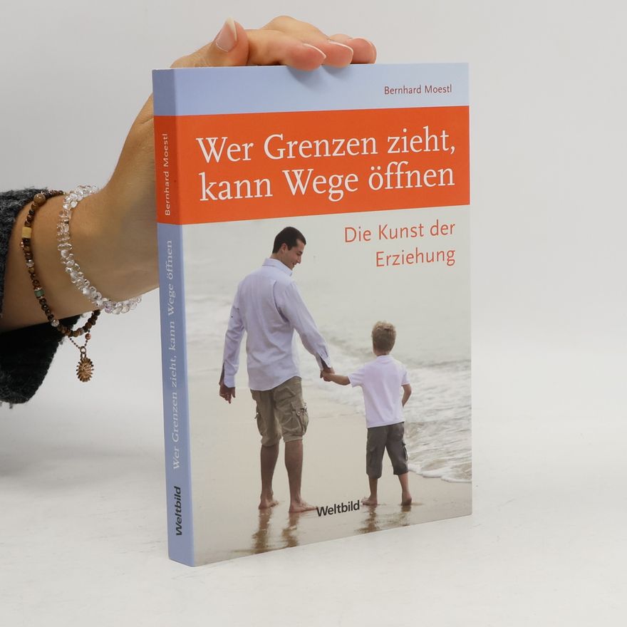 Bernhard Moestl Wer Grenzen zieht, kann Wege öffnen