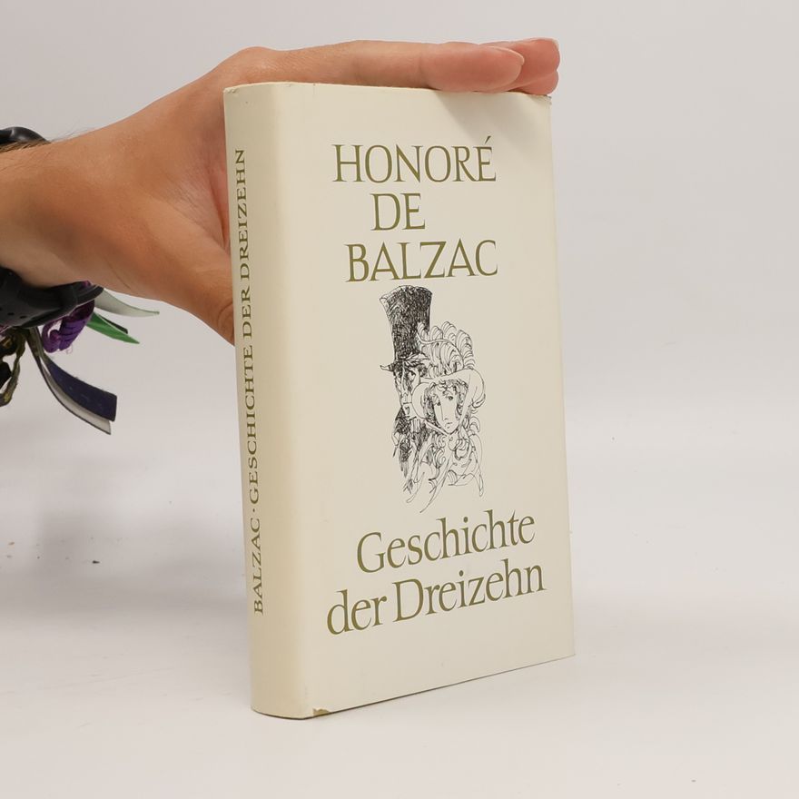 Honoré de Balzac Geschichte der Dreizehn. Szenen aus dem Pariser Leben.