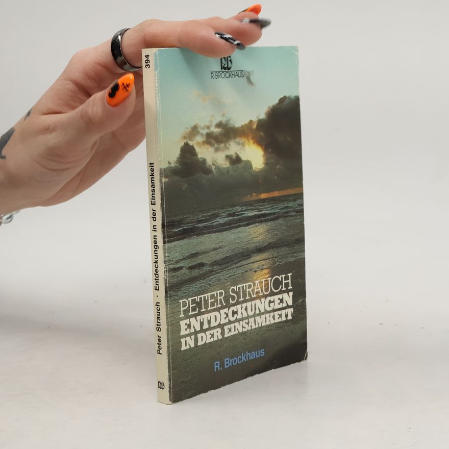 Peter Strauch Entdeckungen in der Einsamkeit
