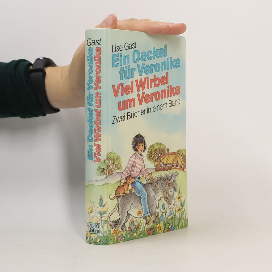 Lise Gast Ein Dackel für Veronika - Viel Wirbel um Veronika - Zwei Bücher in einem Band