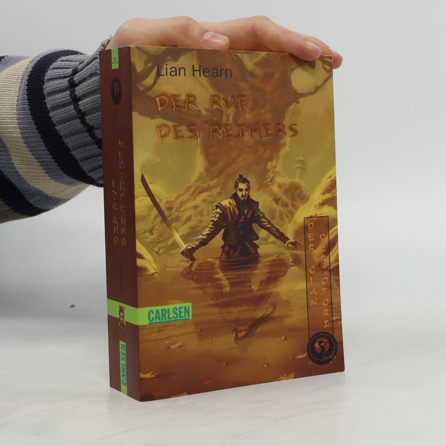 Lian Hearn Der Clan der Otori 4: Der Ruf des Reihers