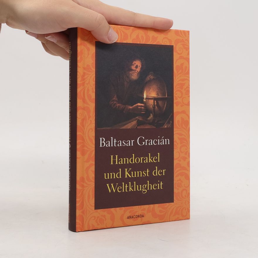 Baltasar Gracián Handorakel und Kunst der Weltklugheit