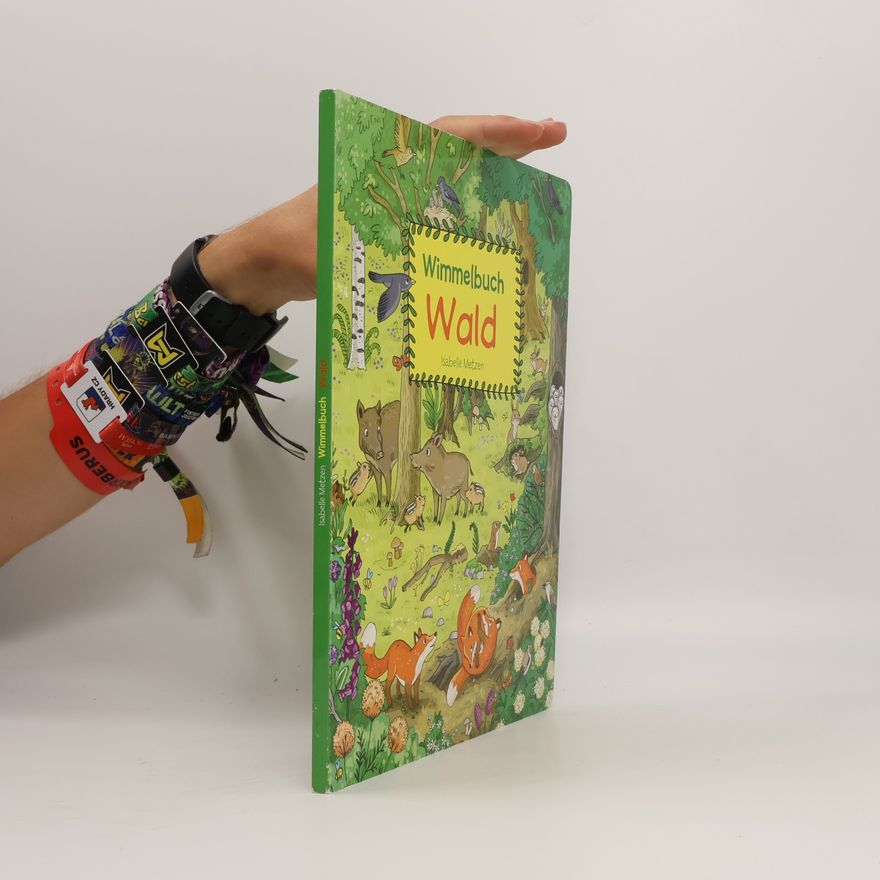 Isabelle Metzen Wimmelbuch Wald - Entdecke in diesem Wimmelbuch, was man im Wald finden kann!
