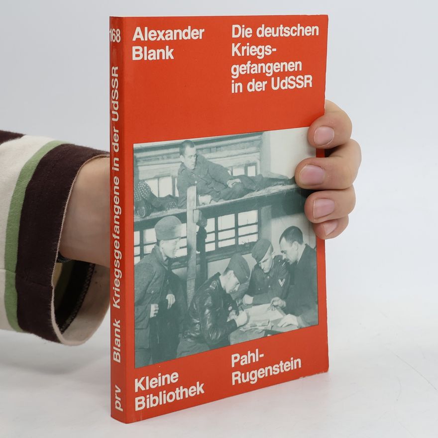 Aleksandr Solomonovič Blank Die deutschen Kriegsgefangenen in der UdSSR