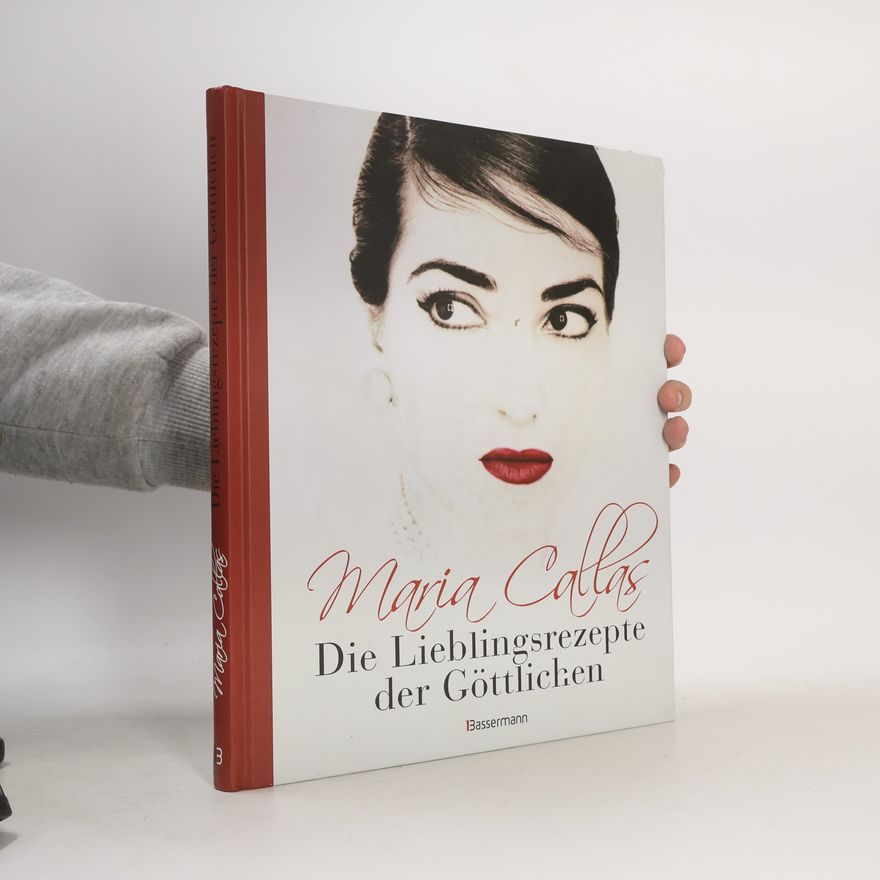 Autorenkollektiv Maria Callas - die Lieblingsrezepte der Göttlichen