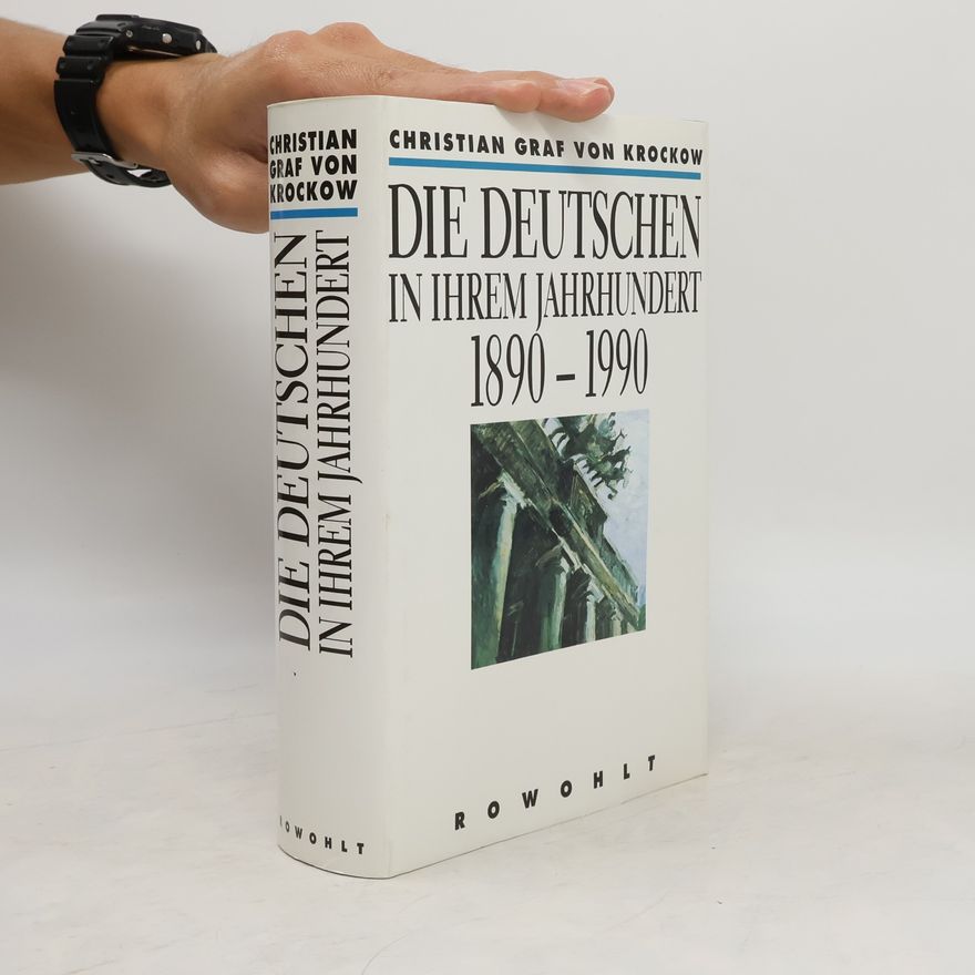Christian Graf von Krockow Die Deutschen in ihrem Jahrhundert 1890-1990