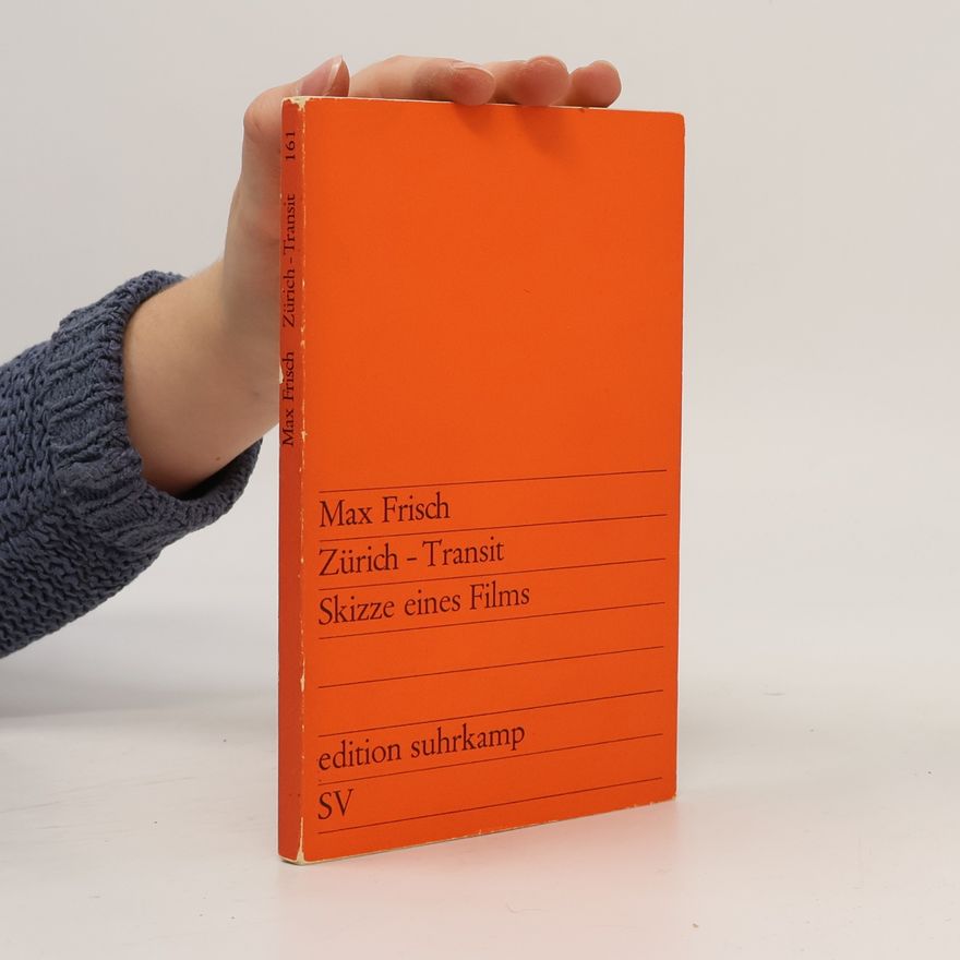Max Frisch Zürich - Transit. Skizze eines Films