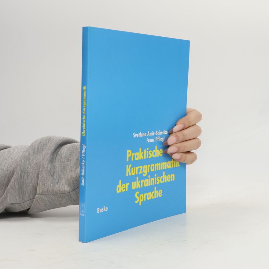 Svetlana Amir Babenko Praktische Kurzgrammatik der ukrainischen Sprache