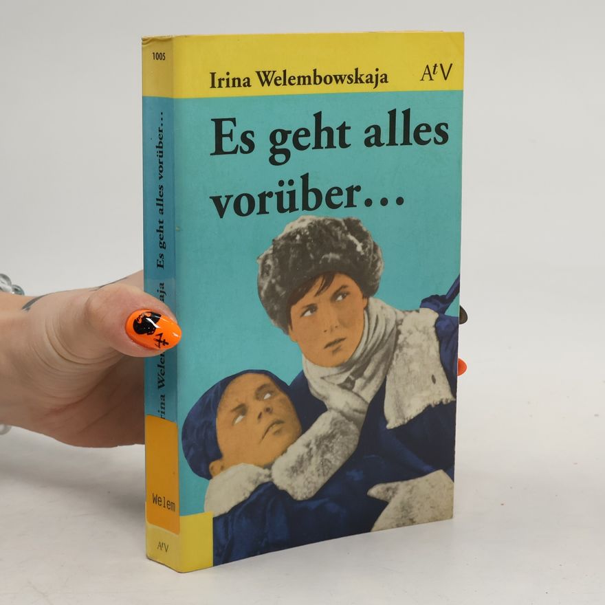 Irina N. Velembovskaja Es geht alles vorüber ...