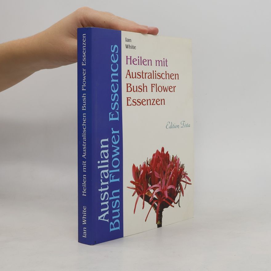 Ian White Heilen mit australischen Bush-Flower-Essenzen