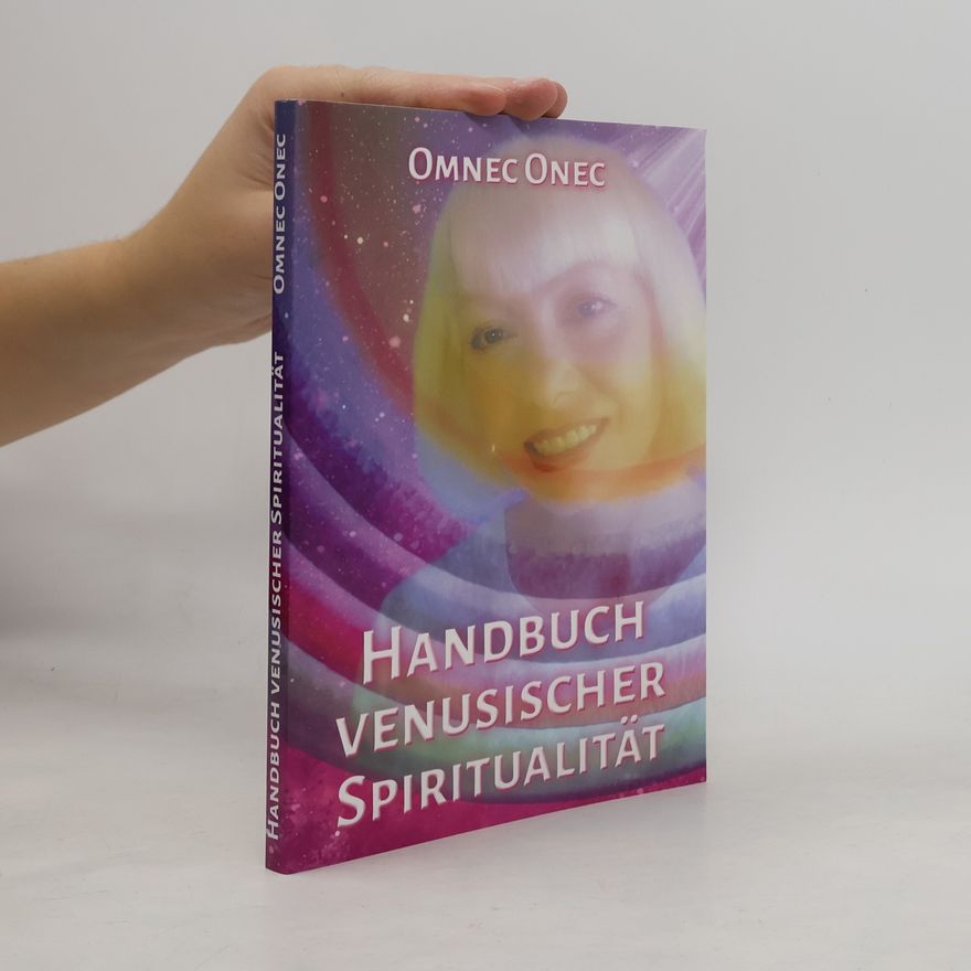 Omnec Onec Handbuch venusischer Spiritualität. Spiritueller Führer für die Meisterschaft