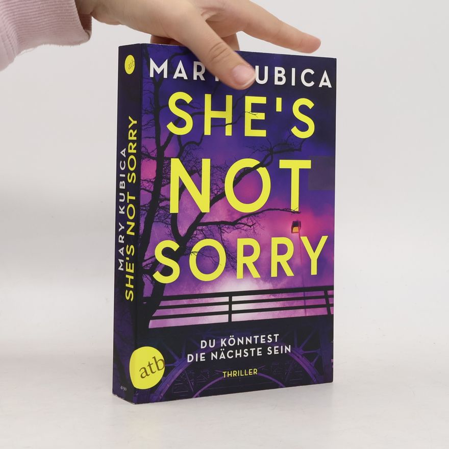 Mary Kubica She’s Not Sorry – Du könntest die Nächste sein