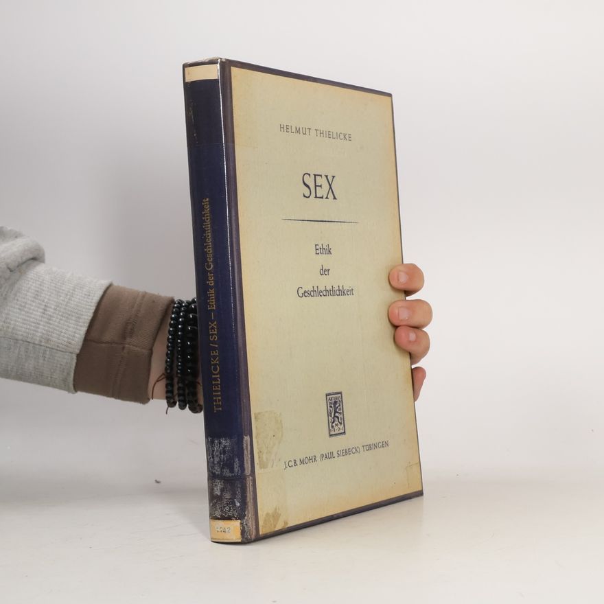 Helmut Thielicke Sex: Ethik der Geschlechtlichkeit