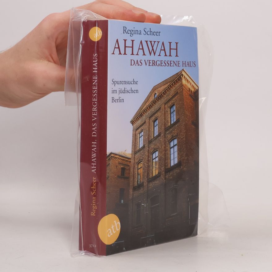 Regina Scheer AHAWAH. Das vergessene Haus