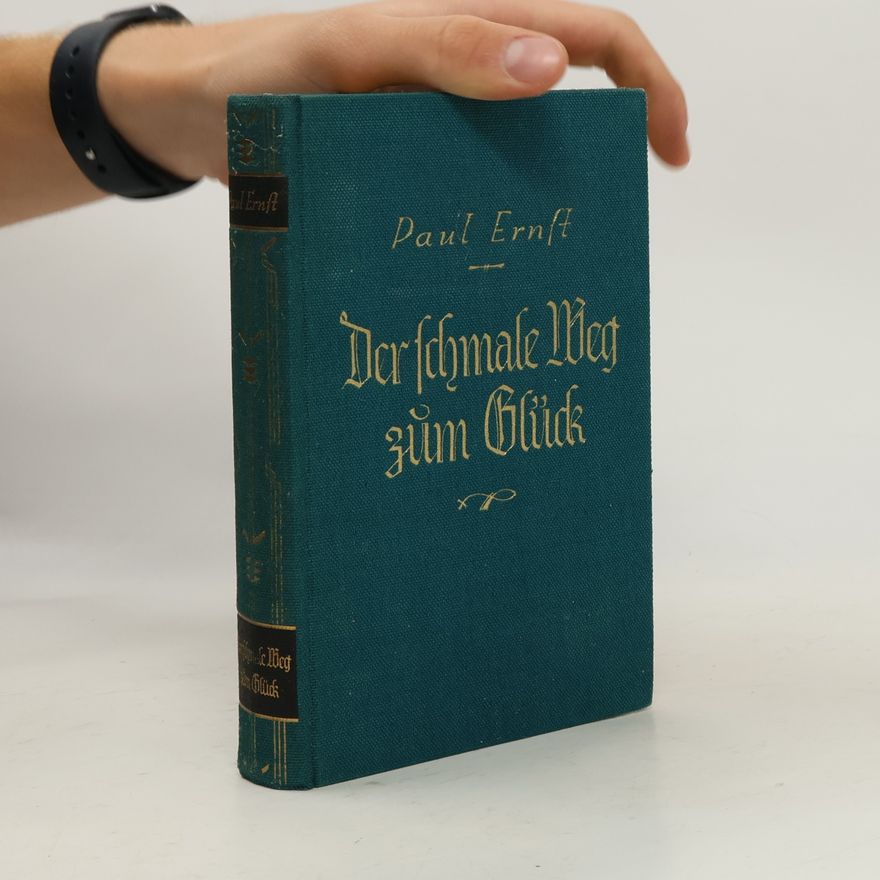 Paul Ernst Der schmale Weg zum Glück